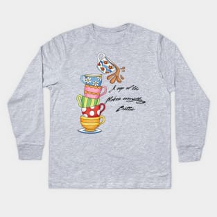 A cup of tea makes everything better Kids Long Sleeve T-Shirt